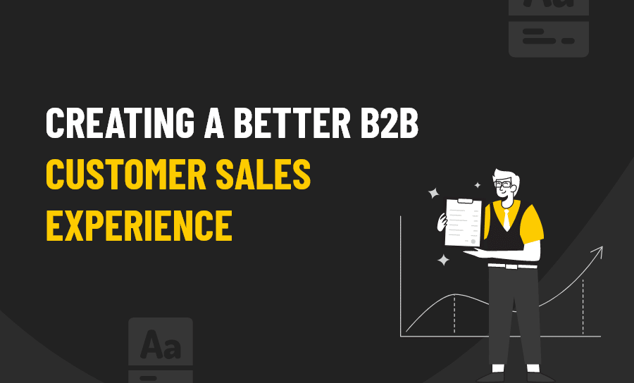 B2B CUSTOMER SALES EXPERIENCE