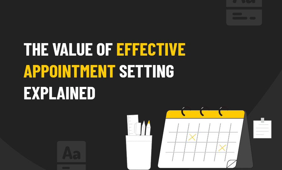 The Value of Effective Appointment Setting Explained