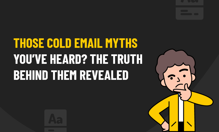 COLD EMAIL MYTHS
