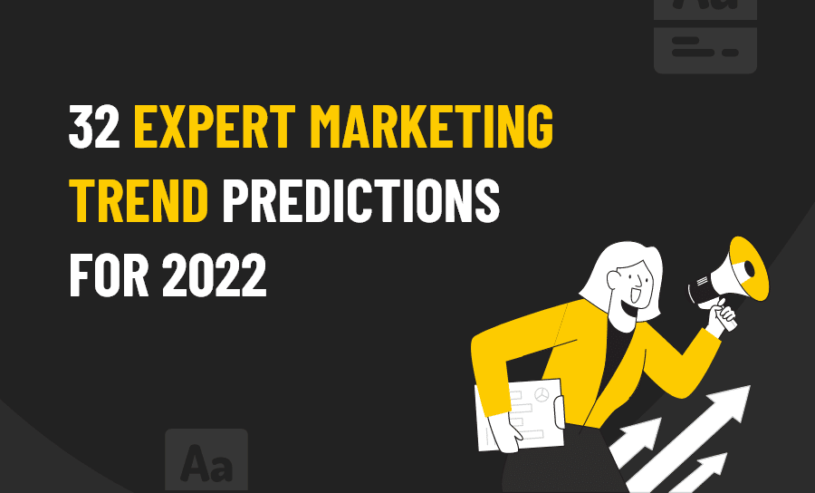 Marketing Trend Predictions for 2022