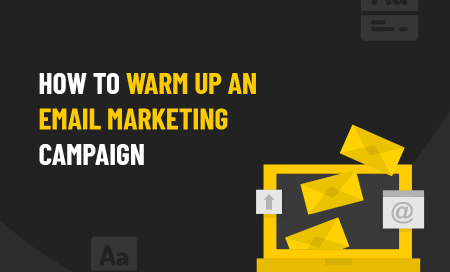How to Warm Up an Email Marketing Campaign