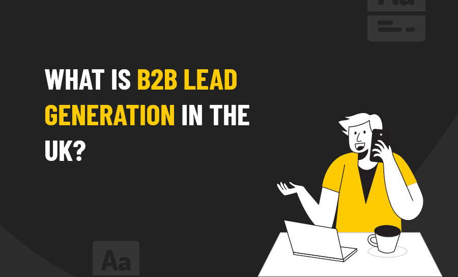 What is B2B Lead Generation In The UK