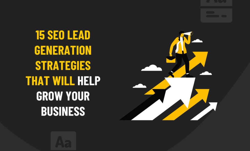 15 SEO Lead Generation Strategies That Will Help Grow Your Business