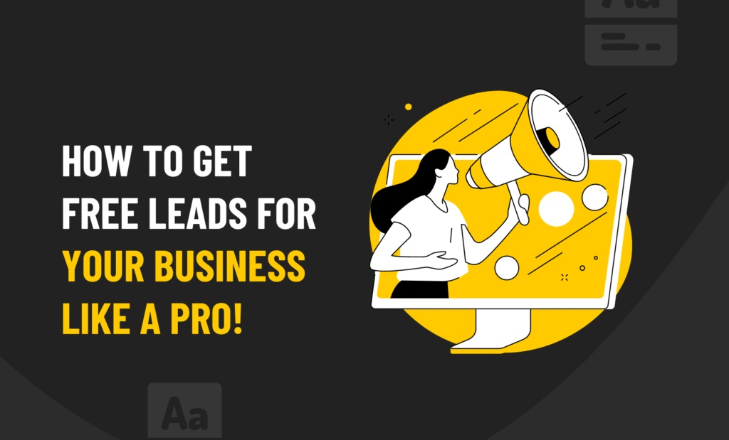 How To Get Free Leads For Your Business Like A Pro!