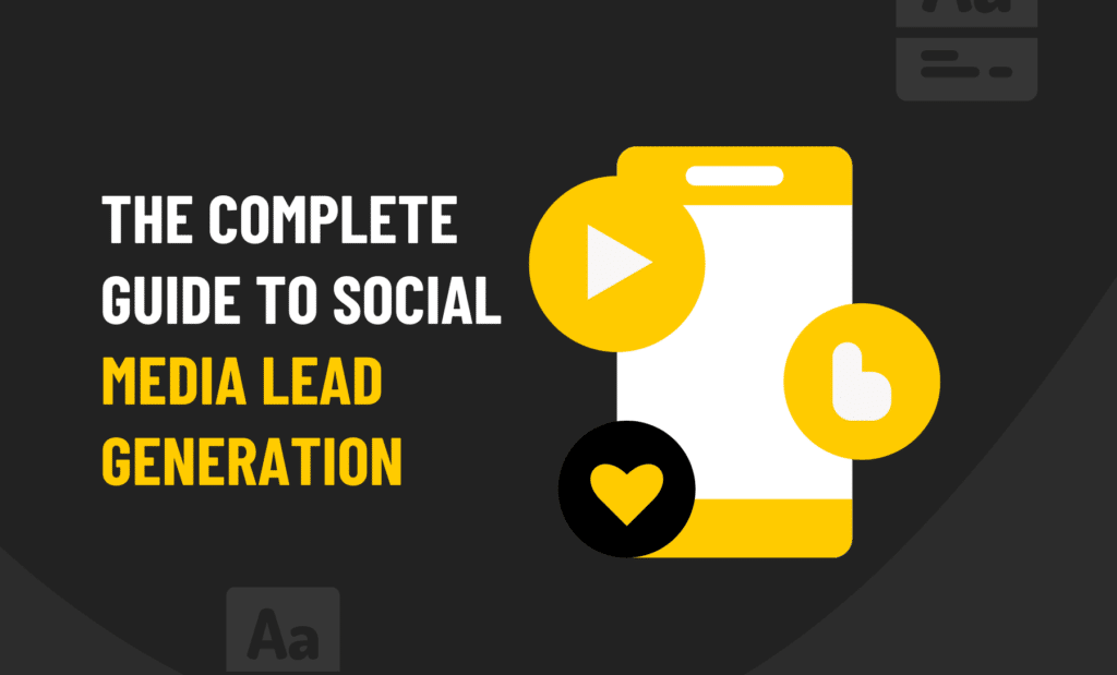 The Complete Guide to Social Media Lead Generation