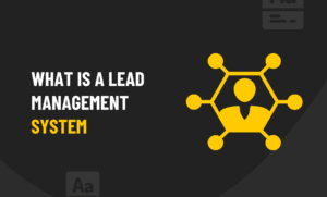 What Is A Lead Management System