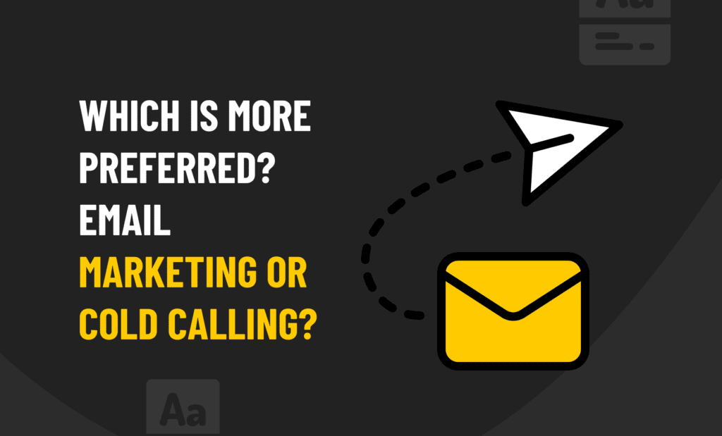 Which is More Preferred? Email Marketing or Cold Calling?