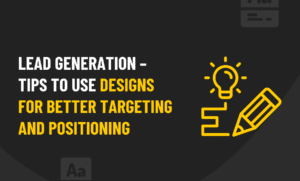 lead generation tips to design for better targeting and positioning