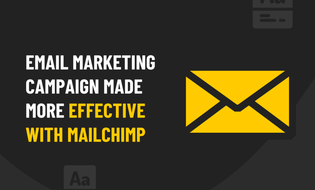 Email Marketing Campaign Made More Effective With Mailchimp