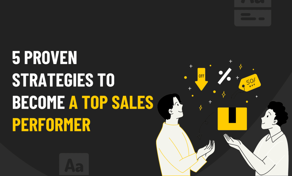 5 Proven Strategies To Become A Top Sales Performer