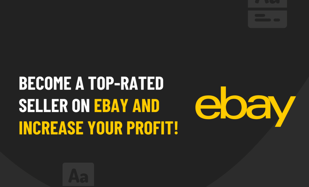 Become A Top-Rated Seller On Ebay And Increase Your Profit!