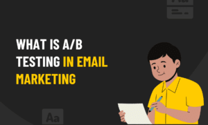 What Is A/B Testing In Email Marketing