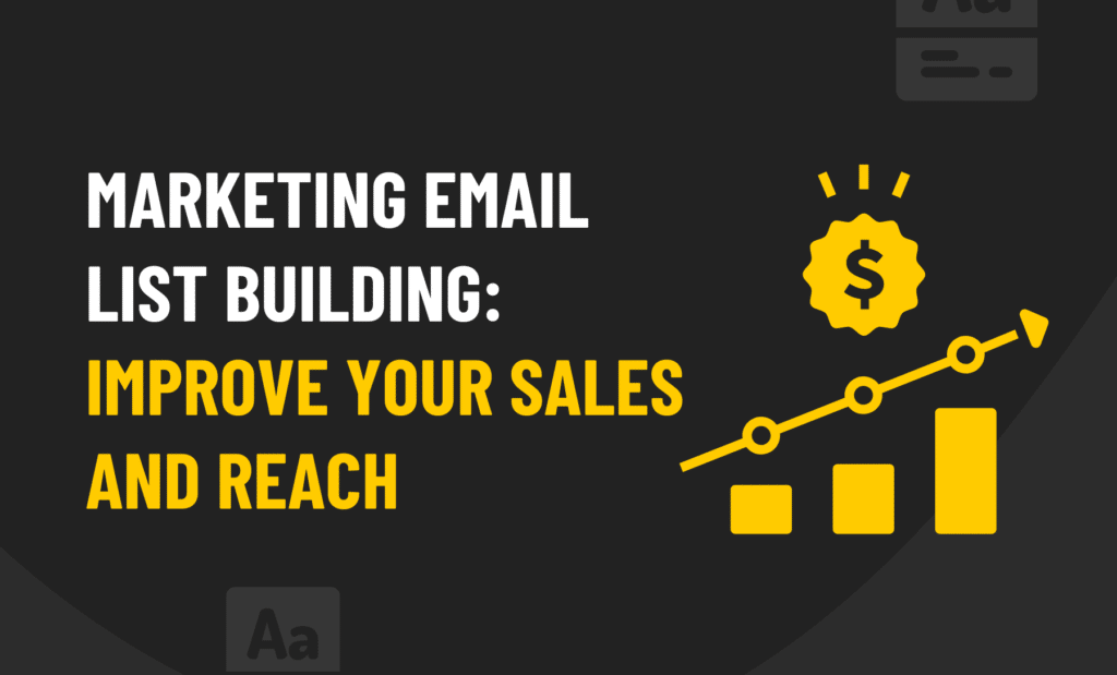 Marketing Email List Building: Improve Your Sales And Reach