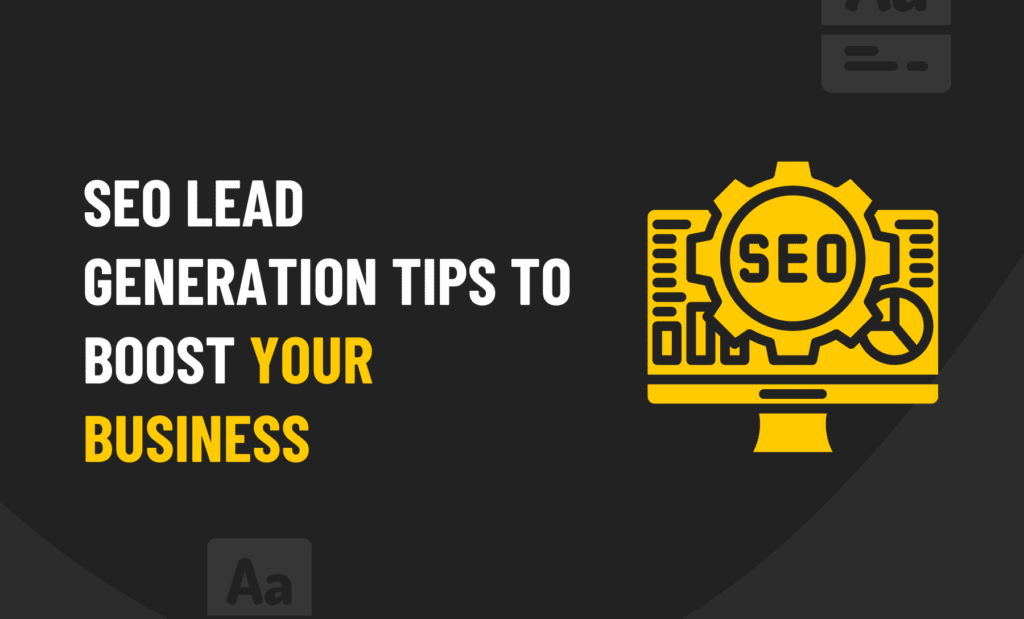 SEO Lead Generation Tips To Boost Your Business