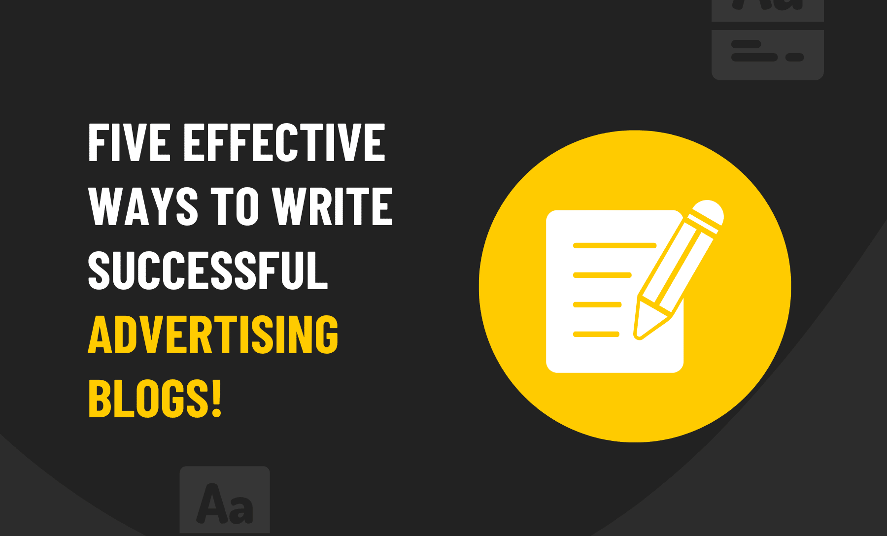 Five effective ways to write successful advertising blogs