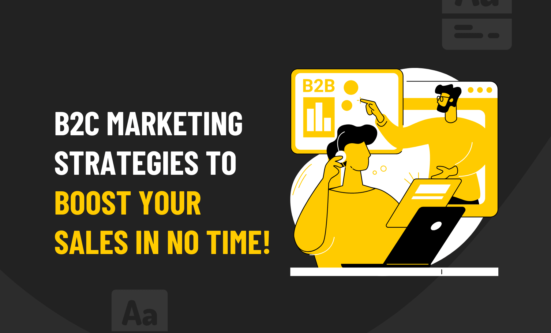 B2c marketing strategies to boost your sales in no time