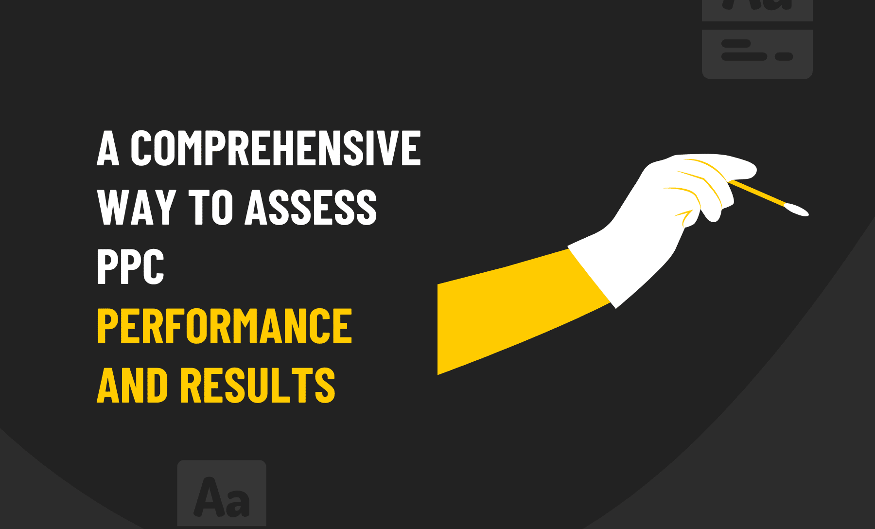 A comprehensive way to assess ppc performance and results