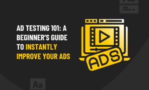 Guide to instantly improve your ads