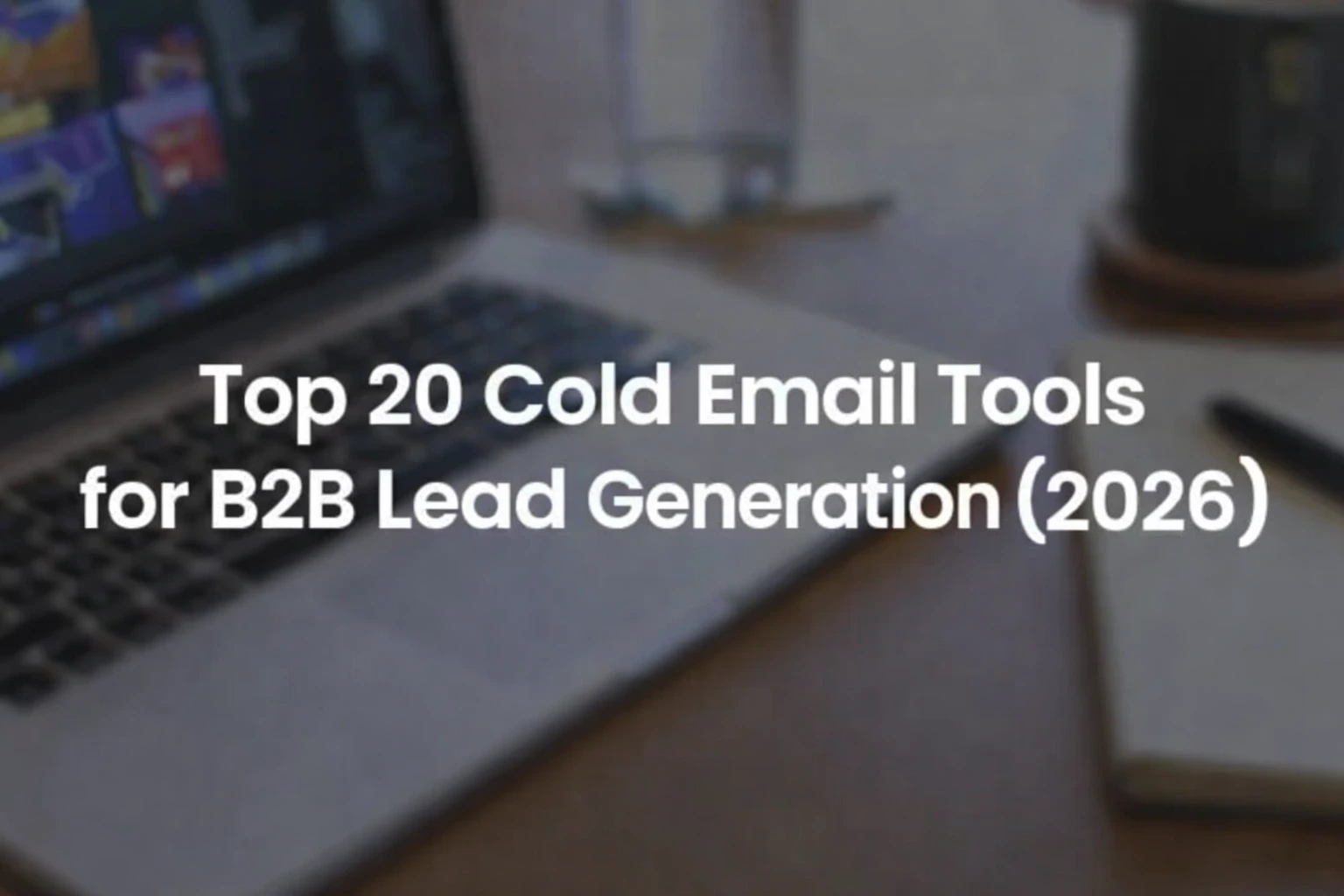 Top 20 Cold Email Tools for B2B Lead Generation (2026)
